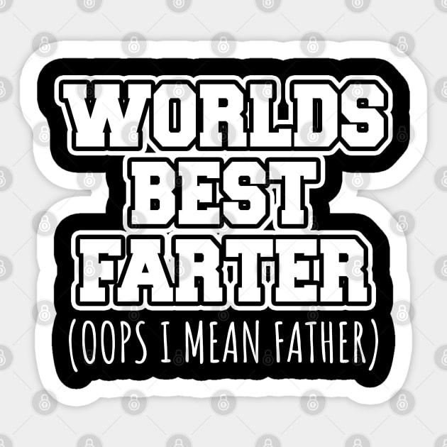 Worlds best farter oops I mean father Sticker by LunaMay